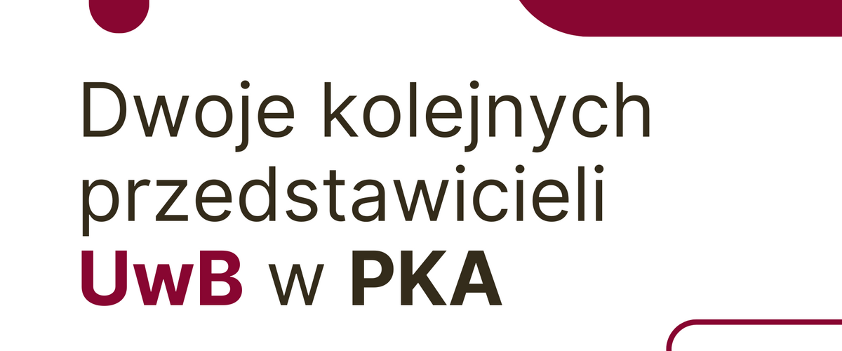 Grafika z tekstem - Dwoje kolejnych przedstawicieli UwB w PKA