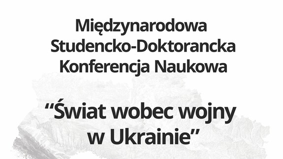 Konferencja studencko-doktorancka "Świat wobec wojny w Ukrainie"