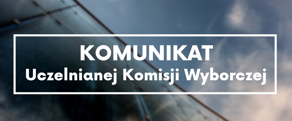 Komunikat Uczelnianej Komisji Wyborczej Uniwersytetu w Białymstoku