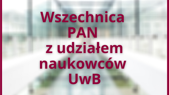 Wszechnica PAN z udziałem naukowców z Uniwersytetu w Białymstoku