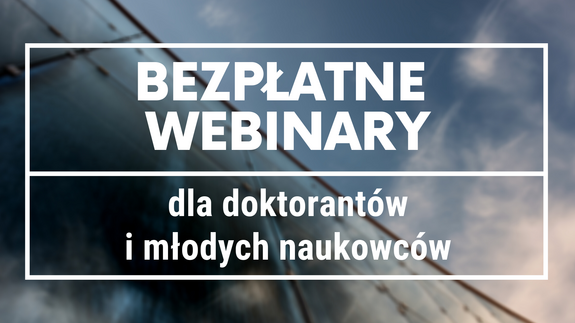 Bezpłatne webinary dla doktorantów i młodych naukowców