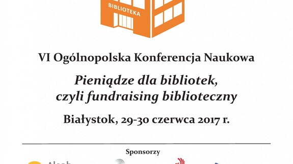 Pieniądze dla bibliotek, czyli fundraising biblioteczny -
 konferencja naukowa Biblioteki Uniwersyteckiej